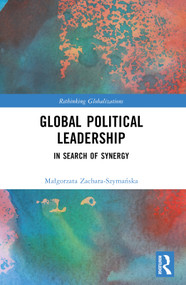 Global Political Leadership (In Search of Synergy) by Małgorzata Zachara-Szymańska, 9780367763954