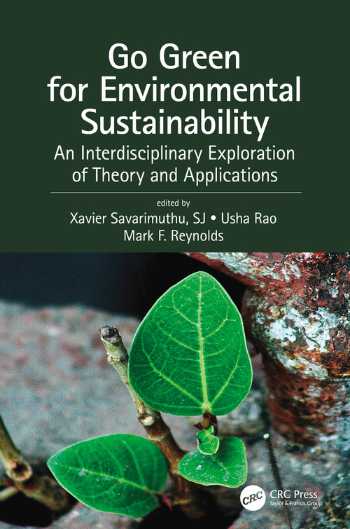 Go Green for Environmental Sustainability (An Interdisciplinary Exploration of Theory and Applications) by Xavier Savarimuthu, SJ, Usha Rao, Mark F. Reynolds, 9780367517410