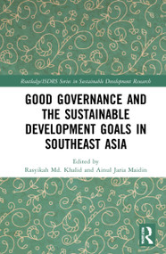 Good Governance and the Sustainable Development Goals in Southeast Asia by Rasyikah Md Khalid, Ainul Jaria Maidin, 9781032137698