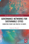 Governance Networks for Sustainable Cities (Connecting Theory and Practice in Europe) by Katherine Maxwell, 9781032310084