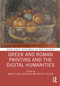 Greek and Roman Painting and the Digital Humanities by Marie-Claire Beaulieu, Valérie Toillon, 9781003092797