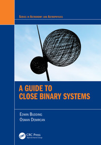 A Guide to Close Binary Systems by Edwin Budding, Osman Demircan, 9781032226866