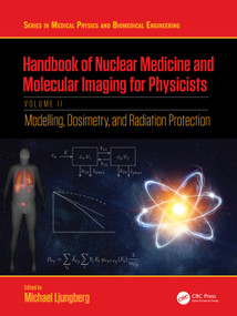 Handbook of Nuclear Medicine and Molecular Imaging for Physicists (Modelling, Dosimetry and Radiation Protection, Volume II) by Michael Ljungberg, 9781032059549