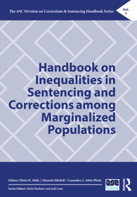 Handbook on Inequalities in Sentencing and Corrections among Marginalized Populations by Eileen M. Ahlin, Ojmarrh Mitchell, Cassandra A. Atkin-Plunk, 9781032156316