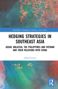 Hedging Strategies in Southeast Asia (ASEAN, Malaysia, the Philippines, and Vietnam and their Relations with China) - 9781032079400 by Alfred Gerstl, 9781032079400