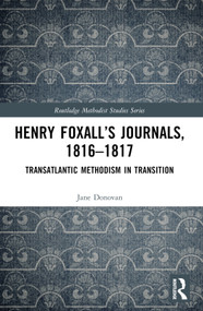 Henry Foxall's Journals, 1816-1817 (Transatlantic Methodism in Transition) by Jane Donovan, 9781032123899