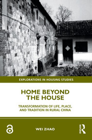 Home Beyond the House (Transformation of Life, Place, and Tradition in Rural China) by Wei Zhao, 9781032280172