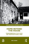 Home Beyond the House (Transformation of Life, Place, and Tradition in Rural China) by Wei Zhao, 9781032280172