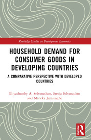 Household Demand for Consumer Goods in Developing Countries (A Comparative Perspective with Developed Countries) by Eliyathamby A. Selvanathan, Saroja Selvanathan, Maneka Jayasinghe, 9781032368788