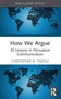 How We Argue (30 Lessons in Persuasive Communication) - 9781032353135 by Christopher W. Tindale, 9781032353135