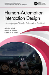 Human-Automation Interaction Design (Developing a Vehicle Automation Assistant) by Jediah R. Clark, Neville A. Stanton, Kirsten Revell, 9781032101620