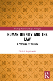 Human Dignity and the Law (A Personalist Theory) by Michał Rupniewski, 9781032180762