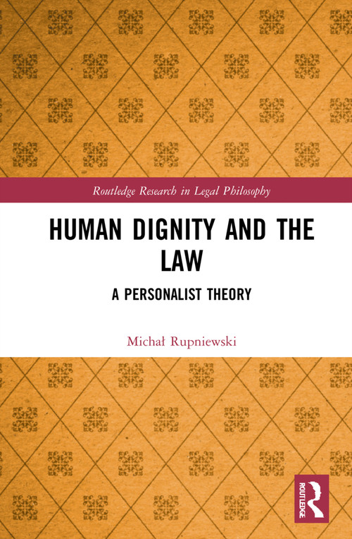 Human Dignity and the Law (A Personalist Theory) by Michał Rupniewski, 9781032180762