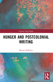 Hunger and Postcolonial Writing by Muzna Rahman, 9781032221403