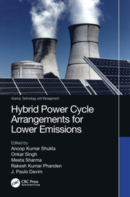 Hybrid Power Cycle Arrangements for Lower Emissions by Anoop Kumar Shukla, Onkar Singh, Meeta Sharma, Rakesh Kumar Phanden, J. Paulo Davim, 9781032101293