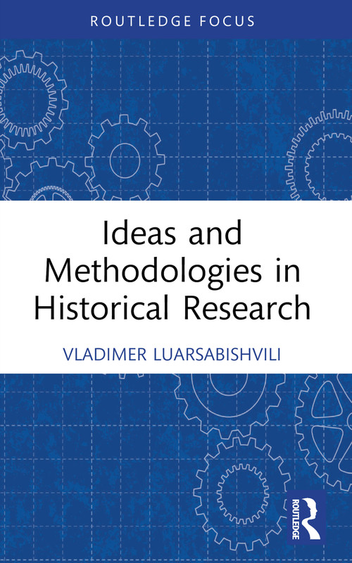 Ideas and Methodologies in Historical Research - 9781032284088 by Vladimer Luarsabishvili, 9781032284088
