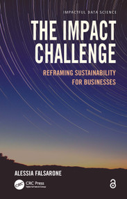 The Impact Challenge (Reframing Sustainability for Businesses) by Alessia Falsarone, 9781032079516