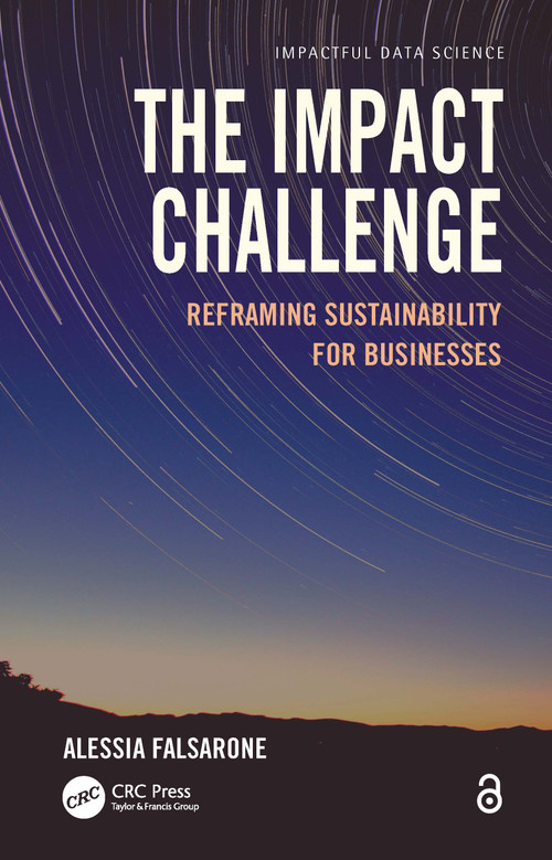 The Impact Challenge (Reframing Sustainability for Businesses) by Alessia Falsarone, 9781032079516