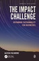 The Impact Challenge (Reframing Sustainability for Businesses) by Alessia Falsarone, 9781032079516