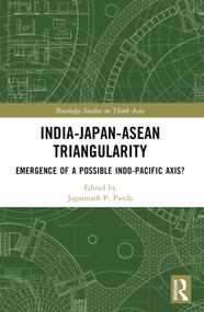 India-Japan-ASEAN Triangularity (Emergence of a Possible Indo-Pacific Axis?) - 9781032107295 by Jagannath P. Panda, 9781032107295