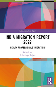 India Migration Report 2022 (Health Professionals' Migration) - 9781032324593 by S. Irudaya Rajan, 9781032324593