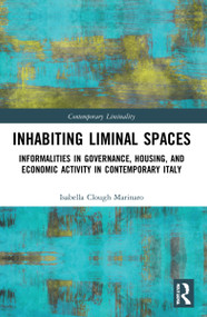 Inhabiting Liminal Spaces (Informalities in Governance, Housing, and Economic Activity in Contemporary Italy) by Isabella Clough Marinaro, 9781032185620