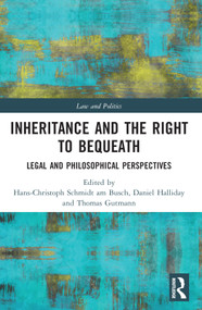 Inheritance and the Right to Bequeath (Legal and Philosophical Perspectives) by Hans-Christoph Schmidt am Busch, Daniel Halliday, Thomas Gutmann, 9781032331577