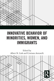 Innovative Behavior of Minorities, Women, and Immigrants by Albert N. Link, Cristiano Antonelli, 9781032369594