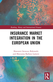 Insurance Market Integration in the European Union by Sławomir Ireneusz Bukowski, Marzanna Barbara Lament, 9781032131207