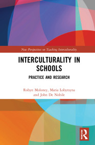 Interculturality in Schools (Practice and Research) by Robyn Moloney, Maria Lobytsyna, John De Nobile, 9781032280943