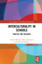 Interculturality in Schools (Practice and Research) by Robyn Moloney, Maria Lobytsyna, John De Nobile, 9781032280943