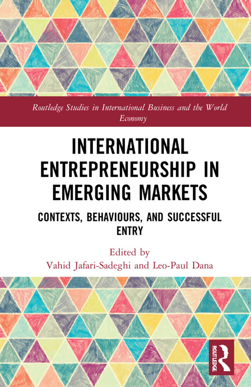 International Entrepreneurship in Emerging Markets (Contexts, Behaviours, and Successful Entry) by Vahid Jafari-Sadeghi, Leo-Paul Dana, 9781032110899