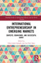 International Entrepreneurship in Emerging Markets (Contexts, Behaviours, and Successful Entry) by Vahid Jafari-Sadeghi, Leo-Paul Dana, 9781032110899