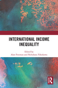 International Income Inequality by Alan Freeman, Nobuharu Yokokawa, 9781032358697