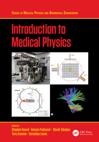 Introduction to Medical Physics by Stephen Keevil, Renato Padovani, Slavik Tabakov, Tony Greener, Cornelius Lewis, 9781138742833
