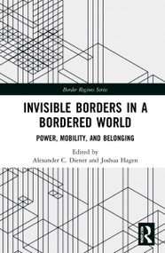 Invisible Borders in a Bordered World (Power, Mobility, and Belonging) by Alexander C. Diener, Joshua Hagen, 9781032276984