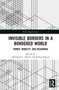 Invisible Borders in a Bordered World (Power, Mobility, and Belonging) by Alexander C. Diener, Joshua Hagen, 9781032276984