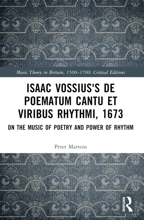 Isaac Vossius's De poematum cantu et viribus rhythmi, 1673 (On the Music of Poetry and Power of Rhythm) by Peter Martens, 9781032305967
