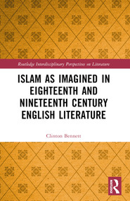 Islam as Imagined in Eighteenth and Nineteenth Century English Literature by Clinton Bennett, 9781032383217