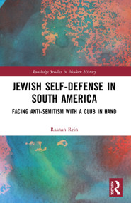Jewish Self-Defense in South America (Facing Anti-Semitism with a Club in Hand) by Raanan Rein, 9780367724894