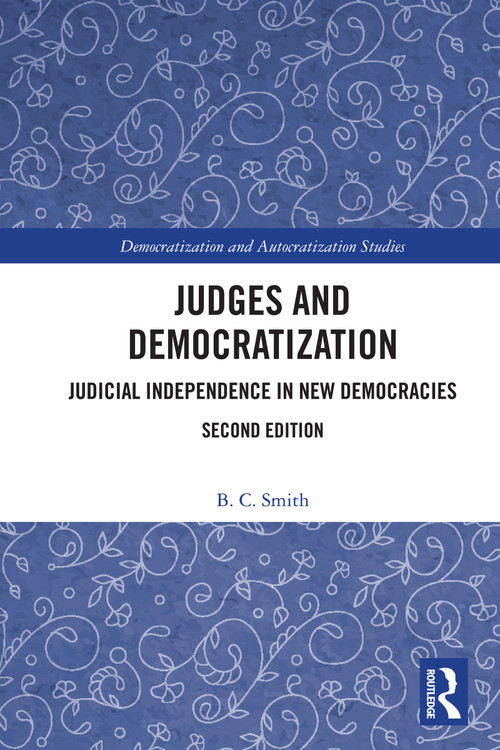 Judges and Democratization (Judicial Independence in New Democracies) by B. C. Smith, 9781032369495
