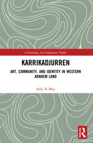 Karrikadjurren (Art, Community, and Identity in Western Arnhem Land) by Sally K. May, 9781032271170