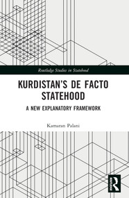 Kurdistan's De Facto Statehood (A New Explanatory Framework) by Kamaran Palani, 9781032269665