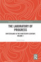 The Laboratory of Progress (Switzerland in the Nineteenth Century, Volume 1) by Joseph Jung, Ashley Curtis, 9781032152264