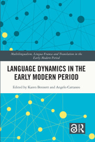 Language Dynamics in the Early Modern Period by Karen Bennett, Angelo Cattaneo, 9780367552152