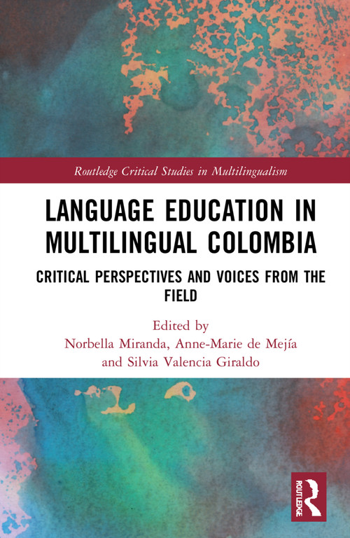 Language Education in Multilingual Colombia (Critical Perspectives and Voices from the Field) by Norbella Miranda, Anne-Marie de Mejía, Silvia Valencia Giraldo, 9780367725501