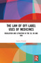 The Law of Off-label Uses of Medicines (Regulation and Litigation in the EU, UK and USA) by Andrea Parziale, 9781032079004