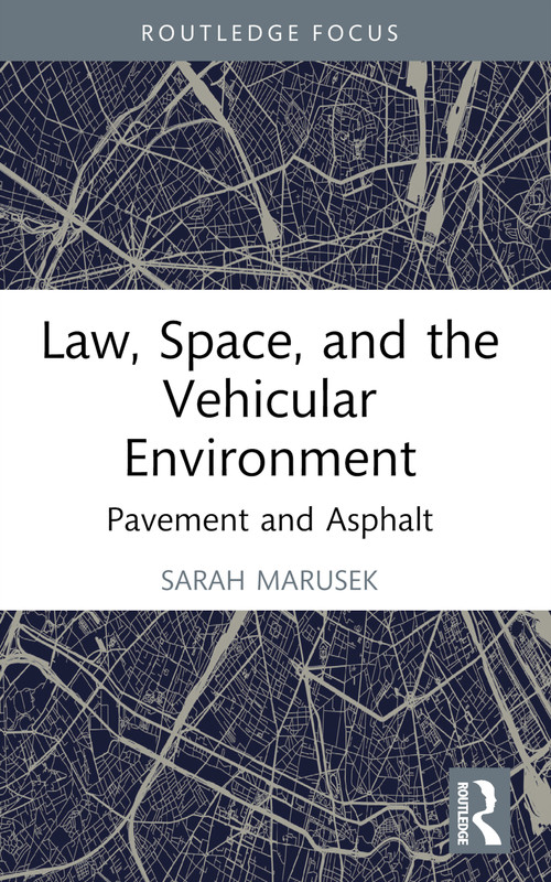 Law, Space, and the Vehicular Environment (Pavement and Asphalt) - 9781032407555 by Sarah Marusek, 9781032407555