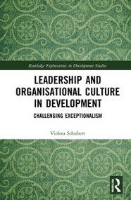 Leadership and Organisational Culture in Development (Challenging Exceptionalism) by Violeta Schubert, 9781032306025