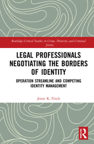 Legal Professionals Negotiating the Borders of Identity (Operation Streamline and Competing Identity Management) by Jessie K. Finch, 9781032223940